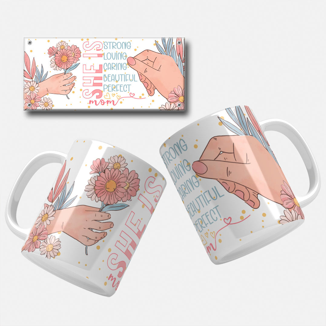 Mothers day mug wrap png. Charming mug wrap with a hand holding flowers and the text 'She is Strong, Loving, Caring, Beautiful, Perfect Mom' on a black background with floral elements.